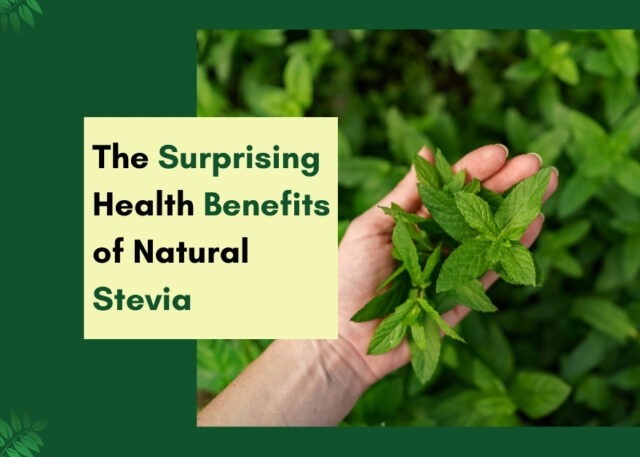 The Surprising Health Benefits of Natural Stevia