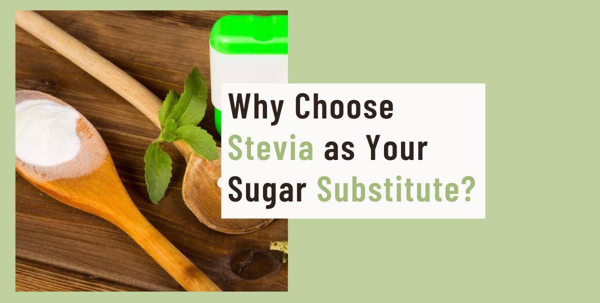 why choose stevia as your sugar substitute