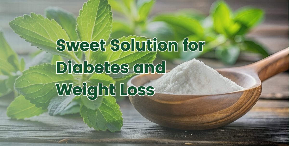 Stevia Powder A Sweet Solution for Diabetes and Weight Loss